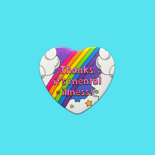Thanks, It’s Mental Illness Button Badge